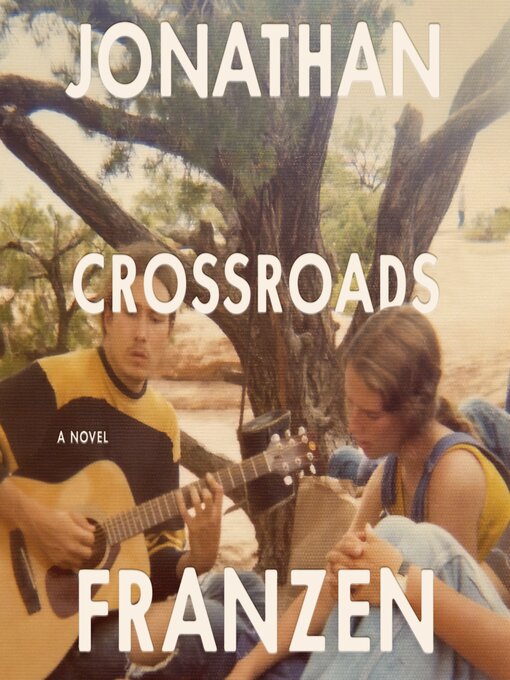 Title details for Crossroads, A Novel by Jonathan Franzen - Available